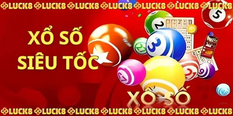 Xổ số siêu tốc cùng trải nghiệm thú vị